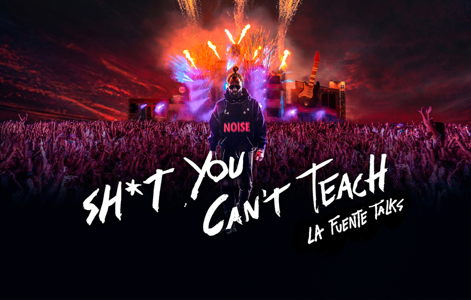 La Fuente Talks: SH*T YOU CAN’T TEACH